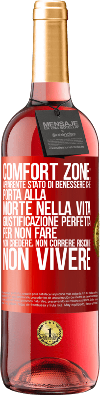 29,95 € | Vino rosato Edizione ROSÉ Comfort zone: apparente stato di benessere che porta alla morte nella vita. Giustificazione perfetta per non fare, non Etichetta Rossa. Etichetta personalizzabile Vino giovane Raccogliere 2025 Tempranillo