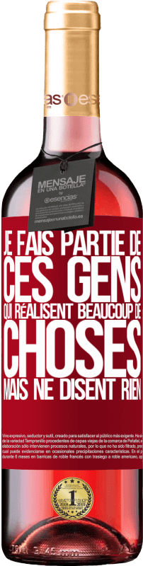 29,95 € | Vin rosé Édition ROSÉ Je fais partie de ces gens qui réalisent beaucoup de choses mais ne disent rien Étiquette Rouge. Étiquette personnalisable Vin jeune Récolte 2024 Tempranillo