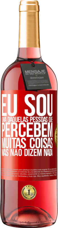 29,95 € | Vinho rosé Edição ROSÉ Eu sou uma daquelas pessoas que percebem muitas coisas, mas não dizem nada Etiqueta Vermelha. Etiqueta personalizável Vinho jovem Colheita 2024 Tempranillo