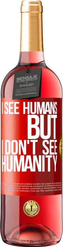 29,95 € | Rosé Wine ROSÉ Edition I see humans, but I don't see humanity Red Label. Customizable label Young wine Harvest 2024 Tempranillo