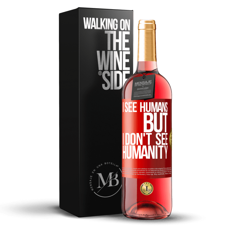 29,95 € Free Shipping | Rosé Wine ROSÉ Edition I see humans, but I don't see humanity Red Label. Customizable label Young wine Harvest 2023 Tempranillo