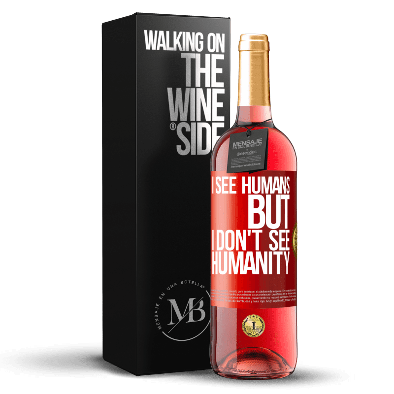 29,95 € Free Shipping | Rosé Wine ROSÉ Edition I see humans, but I don't see humanity Red Label. Customizable label Young wine Harvest 2024 Tempranillo