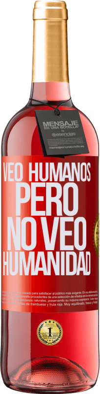 29,95 € | Vino Rosado Edición ROSÉ Veo humanos, pero no veo humanidad Etiqueta Roja. Etiqueta personalizable Vino joven Cosecha 2023 Tempranillo