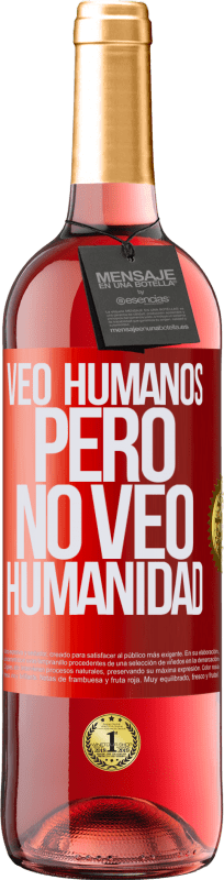 29,95 € Envío gratis | Vino Rosado Edición ROSÉ Veo humanos, pero no veo humanidad Etiqueta Roja. Etiqueta personalizable Vino joven Cosecha 2025 Tempranillo