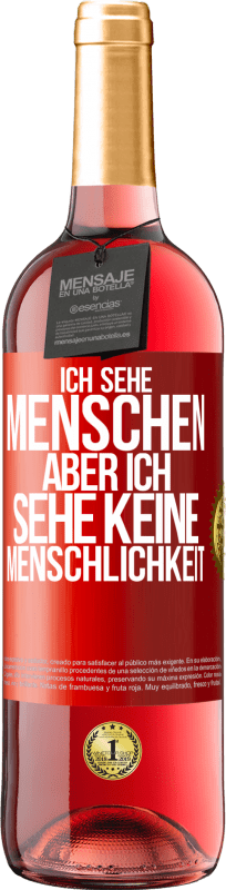 29,95 € | Roséwein ROSÉ Ausgabe Ich sehe Menschen, aber ich sehe keine Menschlichkeit Rote Markierung. Anpassbares Etikett Junger Wein Ernte 2024 Tempranillo