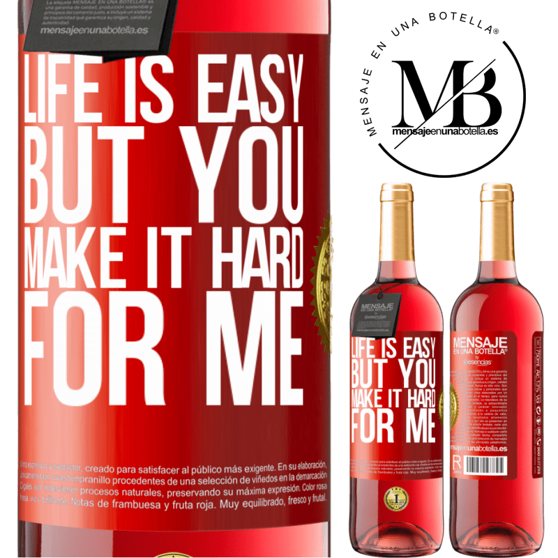 29,95 € Free Shipping | Rosé Wine ROSÉ Edition Life is easy, but you make it hard for me Red Label. Customizable label Young wine Harvest 2022 Tempranillo