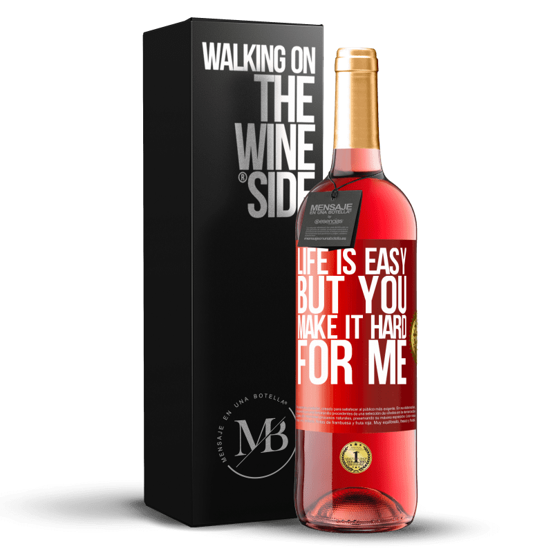 29,95 € Free Shipping | Rosé Wine ROSÉ Edition Life is easy, but you make it hard for me Red Label. Customizable label Young wine Harvest 2022 Tempranillo