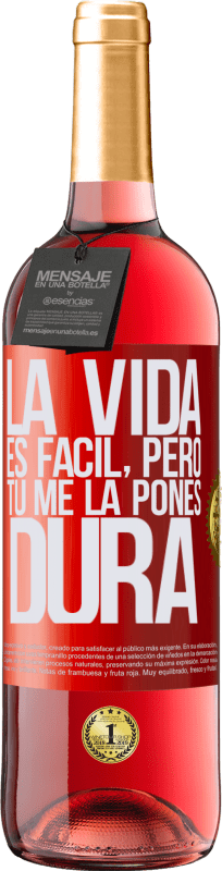 29,95 € | Vino Rosado Edición ROSÉ La vida es fácil, pero tú me la pones dura Etiqueta Roja. Etiqueta personalizable Vino joven Cosecha 2024 Tempranillo