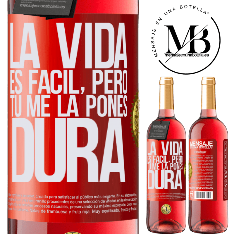 29,95 € Бесплатная доставка | Розовое вино Издание ROSÉ Жизнь легка, но ты усложняешь мне Красная метка. Настраиваемая этикетка Молодое вино Урожай 2022 Tempranillo
