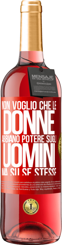 29,95 € | Vino rosato Edizione ROSÉ Non voglio che le donne abbiano potere sugli uomini, ma su se stesse Etichetta Rossa. Etichetta personalizzabile Vino giovane Raccogliere 2025 Tempranillo