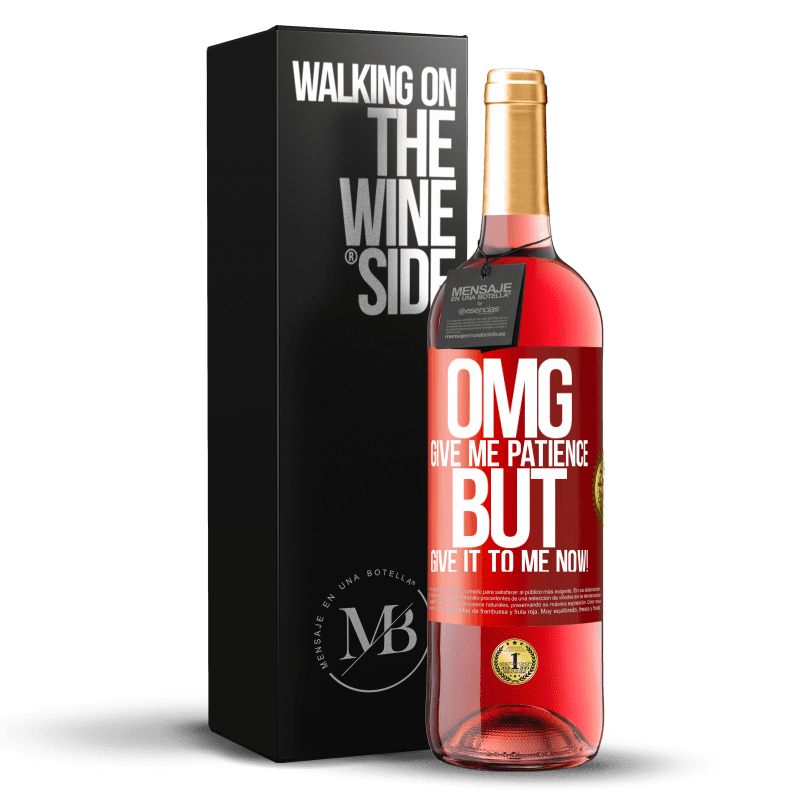 29,95 € Free Shipping | Rosé Wine ROSÉ Edition my God, give me patience ... But give it to me NOW! Red Label. Customizable label Young wine Harvest 2021 Tempranillo
