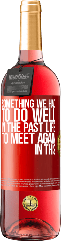 29,95 € 送料無料 | ロゼワイン ROSÉエディション これで再び会うために次の人生でうまくやらなければならなかった何か 赤いタグ. カスタマイズ可能なラベル 若いワイン 収穫 2025 Tempranillo