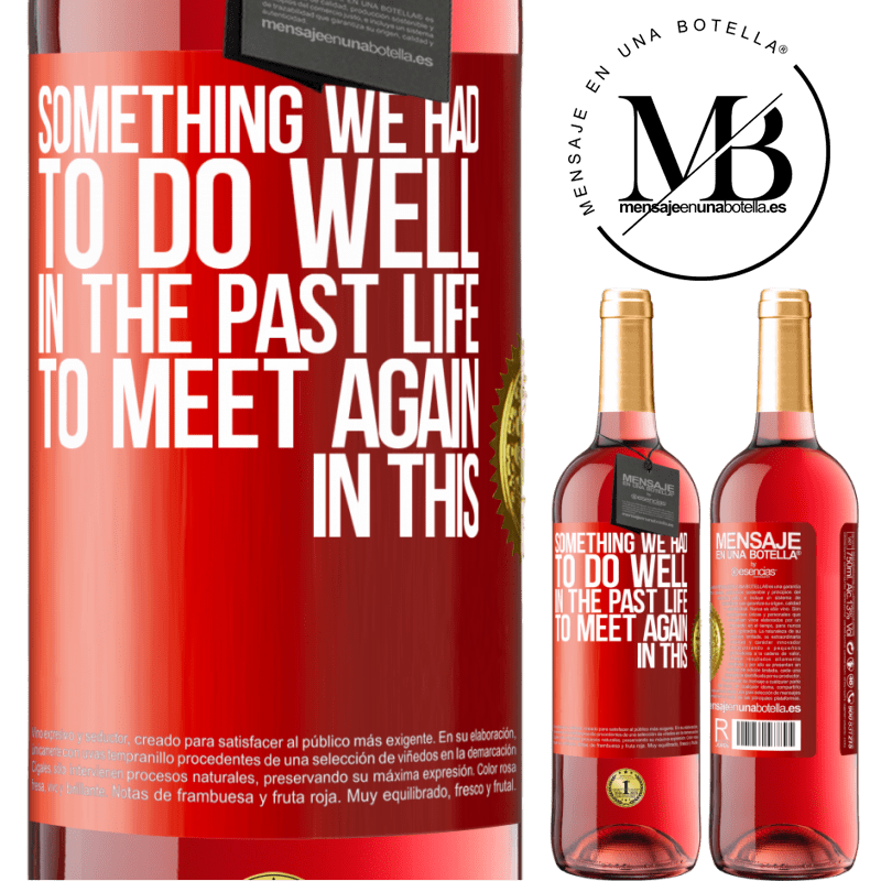 29,95 € Free Shipping | Rosé Wine ROSÉ Edition Something we had to do well in the next life to meet again in this Red Label. Customizable label Young wine Harvest 2022 Tempranillo