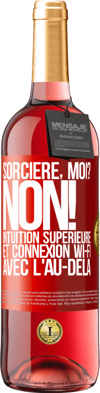 29,95 € | Vin rosé Édition ROSÉ Sorcière, moi? non! Intuition supérieure et connexion Wi-Fi avec l'au-delà Étiquette Rouge. Étiquette personnalisable Vin jeune Récolte 2025 Tempranillo