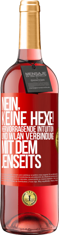 29,95 € | Roséwein ROSÉ Ausgabe Nein, keine Hexe! Hervorragende Intuition und WLAN Verbindung mit dem Jenseits Rote Markierung. Anpassbares Etikett Junger Wein Ernte 2023 Tempranillo