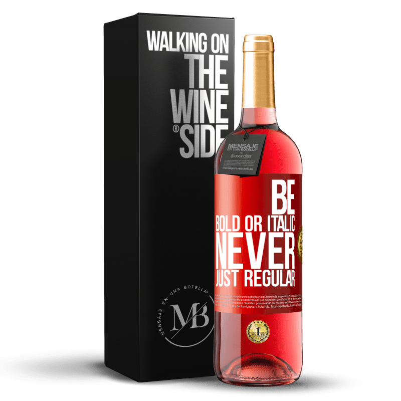 29,95 € Free Shipping | Rosé Wine ROSÉ Edition Be bold or italic, never just regular Red Label. Customizable label Young wine Harvest 2023 Tempranillo