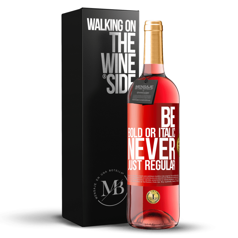 29,95 € Бесплатная доставка | Розовое вино Издание ROSÉ Be bold or italic, never just regular Красная метка. Настраиваемая этикетка Молодое вино Урожай 2024 Tempranillo