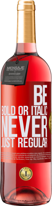 29,95 € | Vino Rosado Edición ROSÉ Be bold or italic, never just regular Etiqueta Roja. Etiqueta personalizable Vino joven Cosecha 2024 Tempranillo