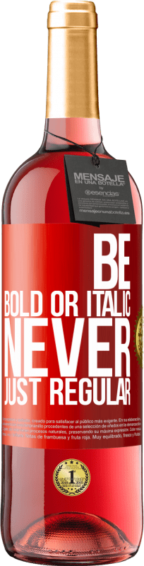 29,95 € | Vinho rosé Edição ROSÉ Be bold or italic, never just regular Etiqueta Vermelha. Etiqueta personalizável Vinho jovem Colheita 2024 Tempranillo