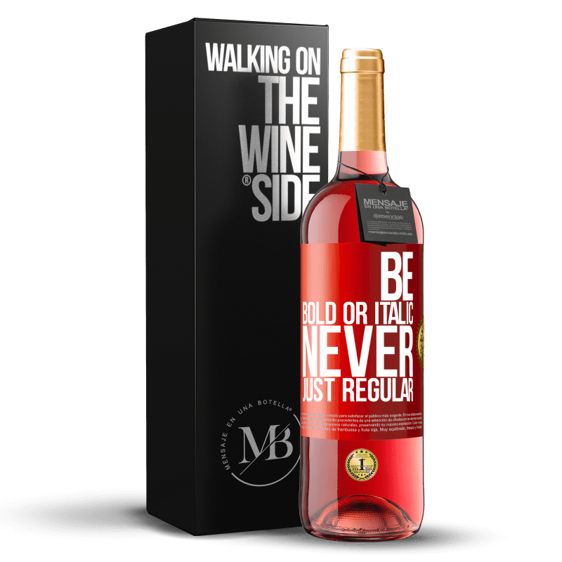 29,95 € Envio grátis | Vinho rosé Edição ROSÉ Be bold or italic, never just regular Etiqueta Vermelha. Etiqueta personalizável Vinho jovem Colheita 2024 Tempranillo