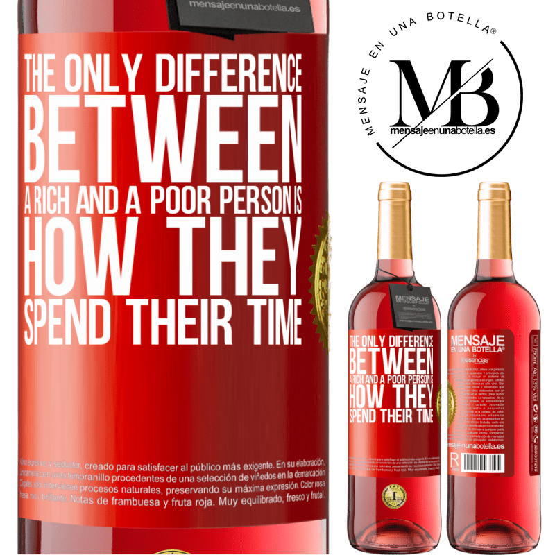 24,95 € Free Shipping | Rosé Wine ROSÉ Edition The only difference between a rich and a poor person is how they spend their time Red Label. Customizable label Young wine Harvest 2021 Tempranillo
