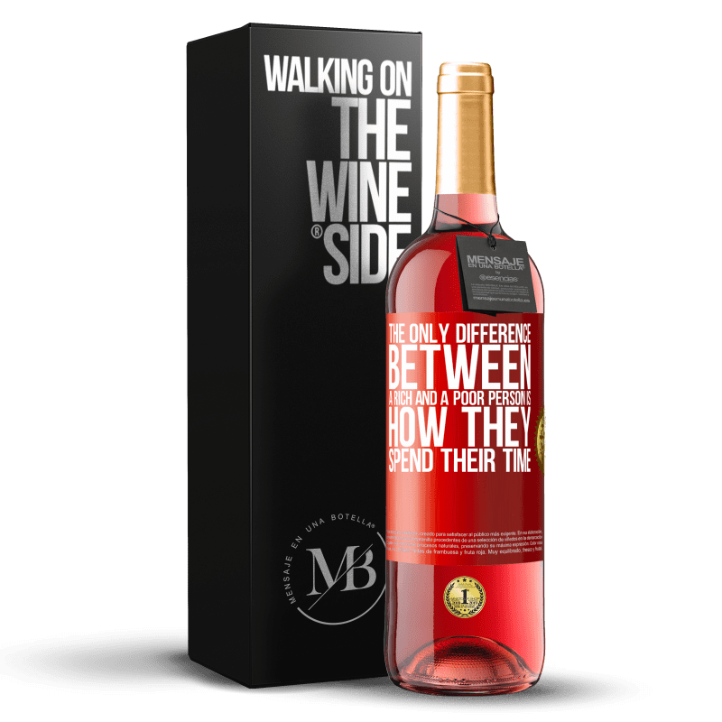 29,95 € Free Shipping | Rosé Wine ROSÉ Edition The only difference between a rich and a poor person is how they spend their time Red Label. Customizable label Young wine Harvest 2025 Tempranillo