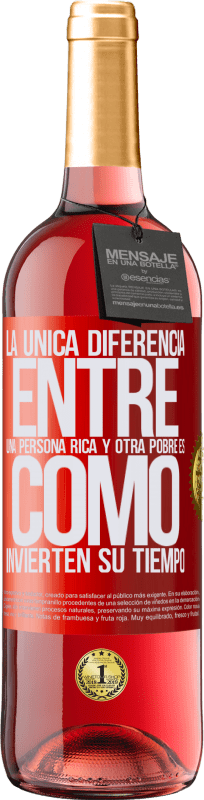 29,95 € | Vino Rosado Edición ROSÉ La única diferencia entre una persona rica y otra pobre es cómo invierten su tiempo Etiqueta Roja. Etiqueta personalizable Vino joven Cosecha 2024 Tempranillo