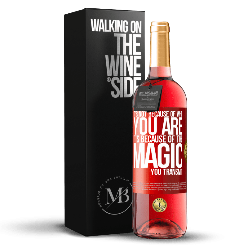 29,95 € Free Shipping | Rosé Wine ROSÉ Edition It's not because of who you are, it's because of the magic you transmit Red Label. Customizable label Young wine Harvest 2023 Tempranillo