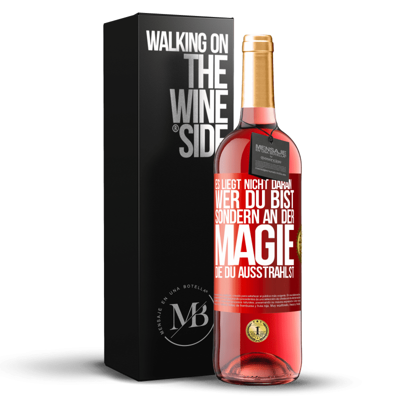 29,95 € Kostenloser Versand | Roséwein ROSÉ Ausgabe Es liegt nicht daran, wer du bist, sondern an der Magie, die du ausstrahlst Rote Markierung. Anpassbares Etikett Junger Wein Ernte 2023 Tempranillo