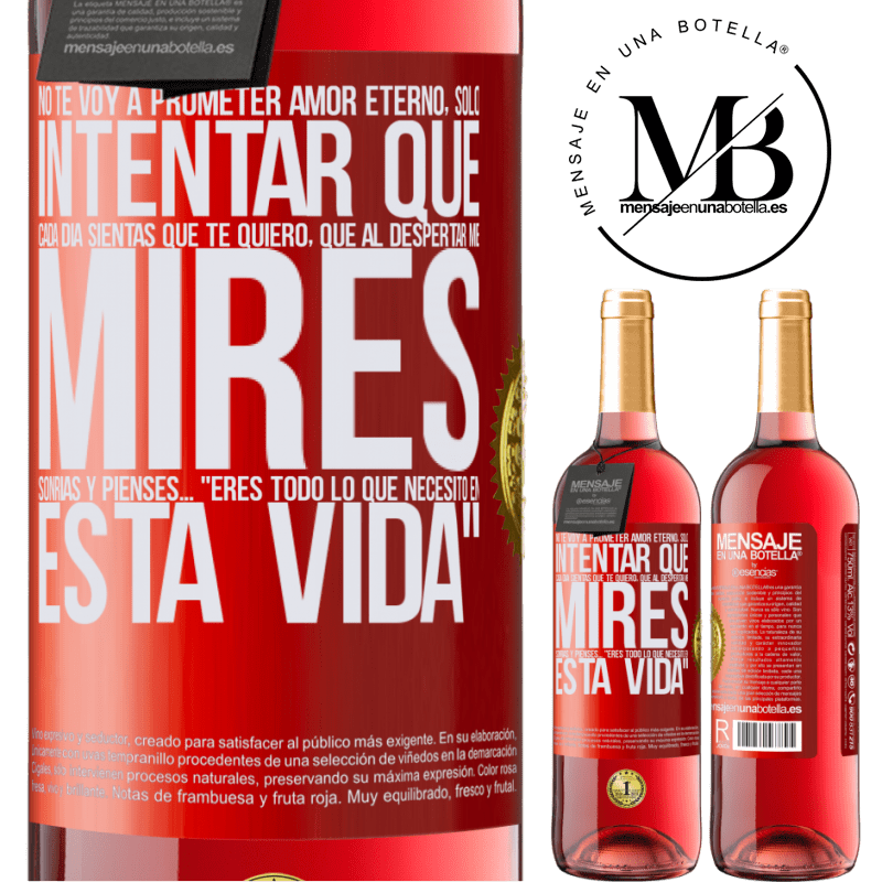 29,95 € Бесплатная доставка | Розовое вино Издание ROSÉ Я не буду обещать тебе вечную любовь, просто постарайся заставить тебя почувствовать, что я люблю тебя каждый день, что, Красная метка. Настраиваемая этикетка Молодое вино Урожай 2022 Tempranillo