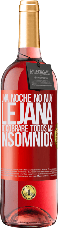 29,95 € | Vino Rosado Edición ROSÉ Una noche no muy lejana, te cobraré todos mis insomnios Etiqueta Roja. Etiqueta personalizable Vino joven Cosecha 2025 Tempranillo