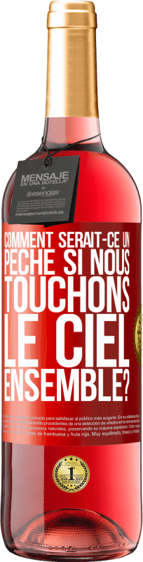 29,95 € Envoi gratuit | Vin rosé Édition ROSÉ Comment serait-ce un péché si nous touchons le ciel ensemble? Étiquette Rouge. Étiquette personnalisable Vin jeune Récolte 2025 Tempranillo