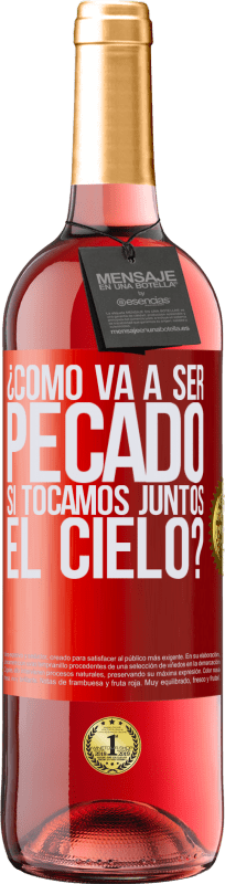 29,95 € | Vino Rosado Edición ROSÉ ¿Cómo va a ser pecado si tocamos juntos el cielo? Etiqueta Roja. Etiqueta personalizable Vino joven Cosecha 2024 Tempranillo