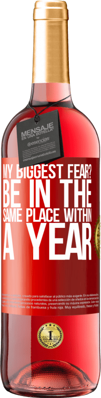 29,95 € Free Shipping | Rosé Wine ROSÉ Edition my biggest fear? Be in the same place within a year Red Label. Customizable label Young wine Harvest 2025 Tempranillo