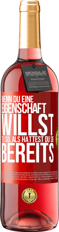 29,95 € | Roséwein ROSÉ Ausgabe Wenn du eine Eigenschaft willst, tu so, als hättest du sie bereits Rote Markierung. Anpassbares Etikett Junger Wein Ernte 2024 Tempranillo