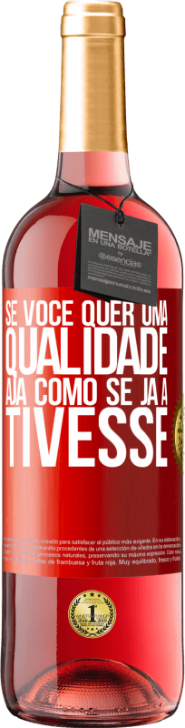 29,95 € Envio grátis | Vinho rosé Edição ROSÉ Se você quer uma qualidade, aja como se já a tivesse Etiqueta Vermelha. Etiqueta personalizável Vinho jovem Colheita 2025 Tempranillo