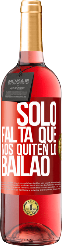 29,95 € | 桃红葡萄酒 ROSÉ版 Sólo falta que nos quiten lo bailao 红色标签. 可自定义的标签 青年酒 收成 2023 Tempranillo