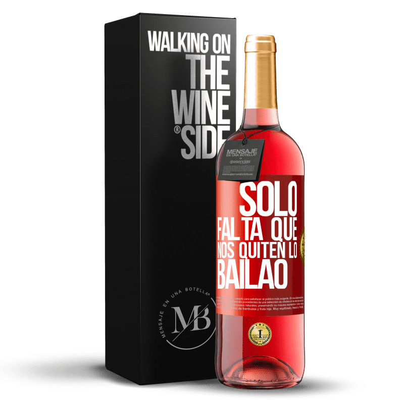 29,95 € Free Shipping | Rosé Wine ROSÉ Edition Sólo falta que nos quiten lo bailao Red Label. Customizable label Young wine Harvest 2023 Tempranillo