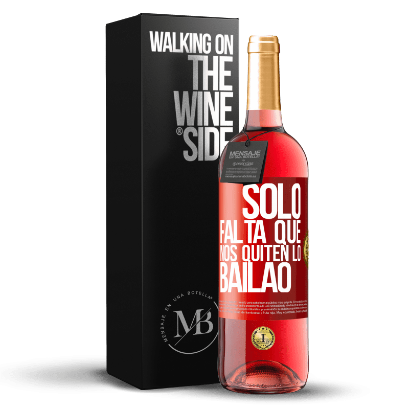 29,95 € Free Shipping | Rosé Wine ROSÉ Edition Sólo falta que nos quiten lo bailao Red Label. Customizable label Young wine Harvest 2024 Tempranillo