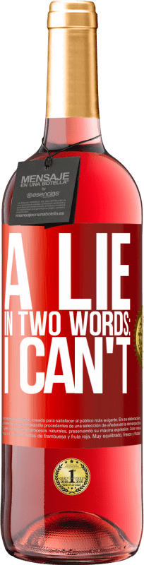29,95 € Free Shipping | Rosé Wine ROSÉ Edition A lie in two words: I can't Red Label. Customizable label Young wine Harvest 2025 Tempranillo