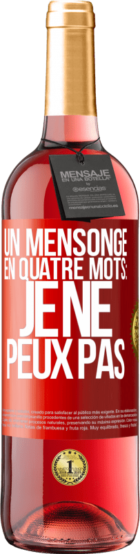 29,95 € | Vin rosé Édition ROSÉ Un mensonge en quatre mots: je ne peux pas Étiquette Rouge. Étiquette personnalisable Vin jeune Récolte 2024 Tempranillo