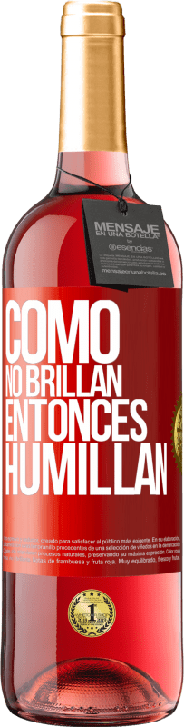 29,95 € | Vino Rosado Edición ROSÉ Como no brillan, entonces humillan Etiqueta Roja. Etiqueta personalizable Vino joven Cosecha 2023 Tempranillo