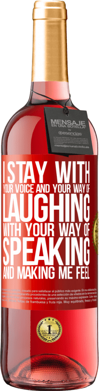 29,95 € | Rosé Wine ROSÉ Edition I stay with your voice and your way of laughing, with your way of speaking and making me feel Red Label. Customizable label Young wine Harvest 2025 Tempranillo