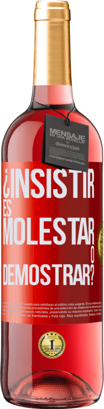 29,95 € | Vino Rosado Edición ROSÉ ¿Insistir es molestar o demostrar? Etiqueta Roja. Etiqueta personalizable Vino joven Cosecha 2024 Tempranillo