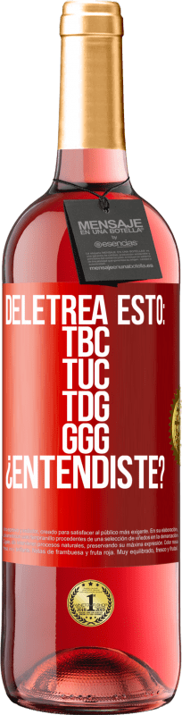 29,95 € 免费送货 | 桃红葡萄酒 ROSÉ版 Deletrea esto: TBC, TUC, TDG, GGG. ¿Entendiste? 红色标签. 可自定义的标签 青年酒 收成 2025 Tempranillo