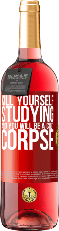 29,95 € | Rosé Wine ROSÉ Edition Kill yourself studying and you will be a cult corpse Red Label. Customizable label Young wine Harvest 2024 Tempranillo