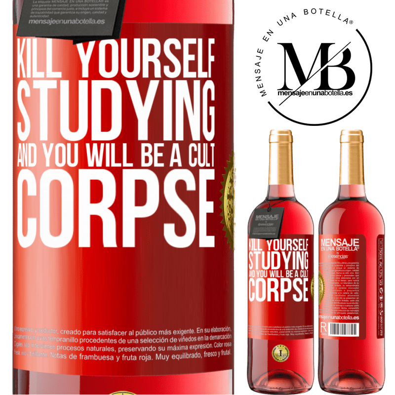24,95 € Free Shipping | Rosé Wine ROSÉ Edition Kill yourself studying and you will be a cult corpse Red Label. Customizable label Young wine Harvest 2021 Tempranillo