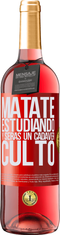 29,95 € | Vino Rosado Edición ROSÉ Mátate estudiando y serás un cadáver culto Etiqueta Roja. Etiqueta personalizable Vino joven Cosecha 2024 Tempranillo