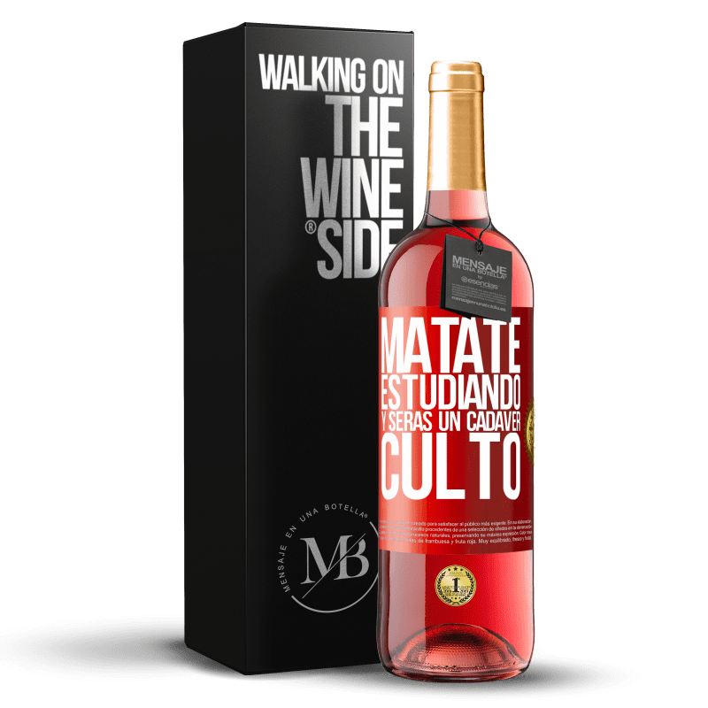 29,95 € Envío gratis | Vino Rosado Edición ROSÉ Mátate estudiando y serás un cadáver culto Etiqueta Roja. Etiqueta personalizable Vino joven Cosecha 2025 Tempranillo