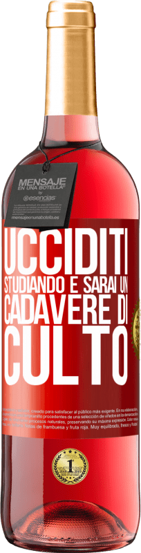 29,95 € Spedizione Gratuita | Vino rosato Edizione ROSÉ Ucciditi studiando e sarai un cadavere di culto Etichetta Rossa. Etichetta personalizzabile Vino giovane Raccogliere 2025 Tempranillo